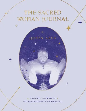 The Sacred Woman Journal: Eighty-Four Days of Reflection and Healing || Queen Afua (Paperback)